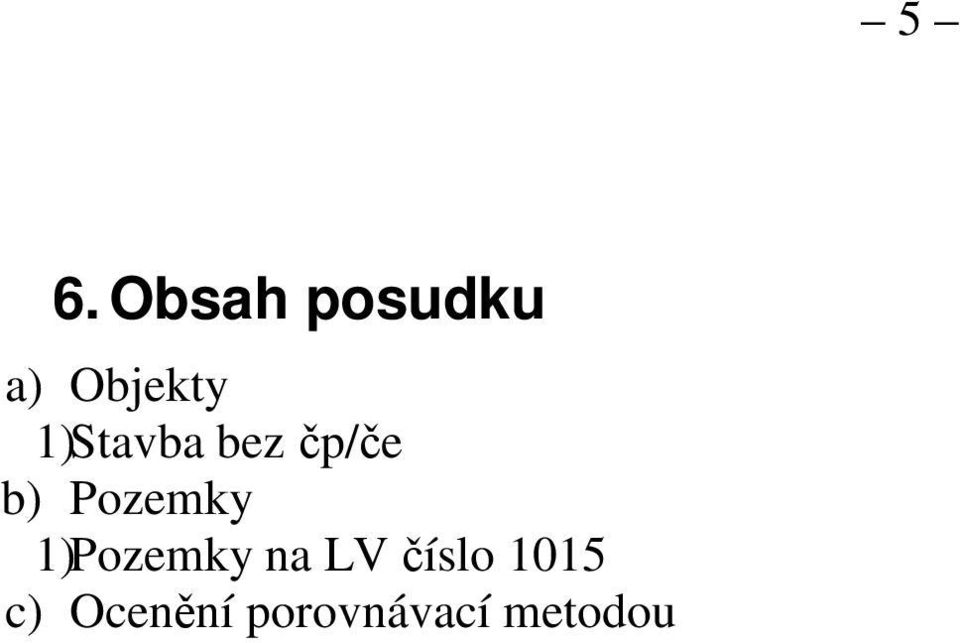 1)Pozemky na LV číslo 1015 c)