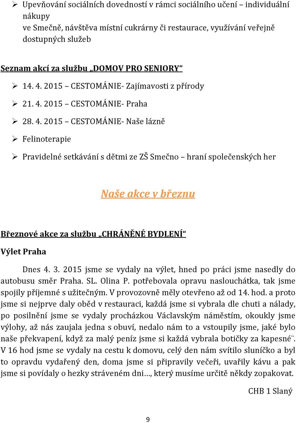 2015 CESTOMÁNIE- Zajímavosti z přírody 21. 4.
