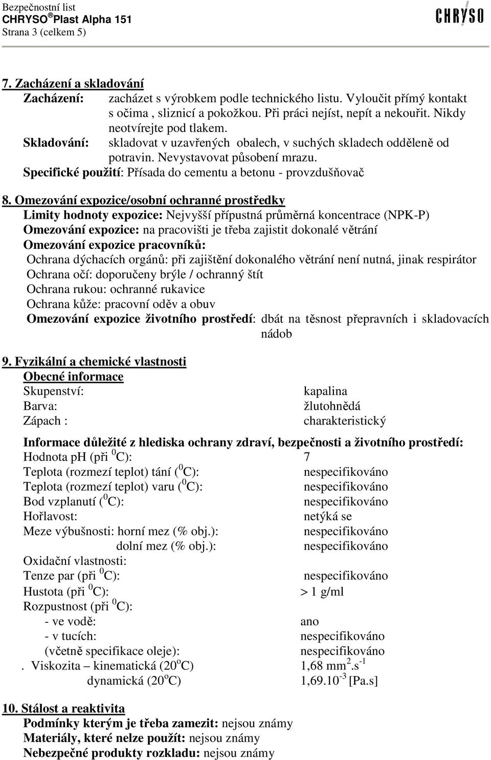 Specifické použití: Přísada do cementu a betonu - provzdušňovač 8.