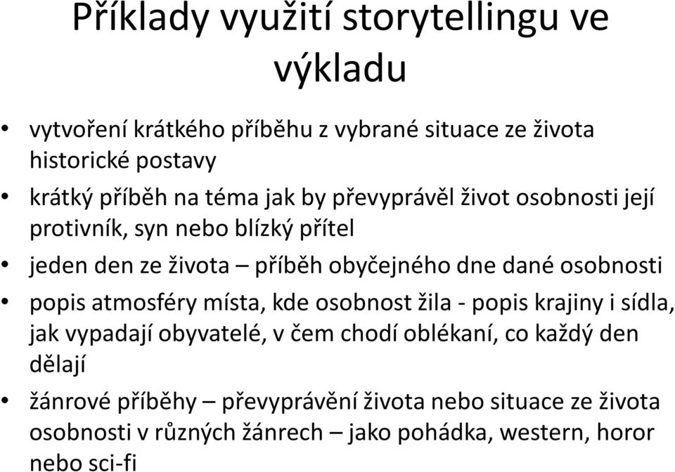 osobnosti popis atmosféry místa, kde osobnost žila - popis krajiny i sídla, jak vypadají obyvatelé, v čem chodí oblékaní, co každý