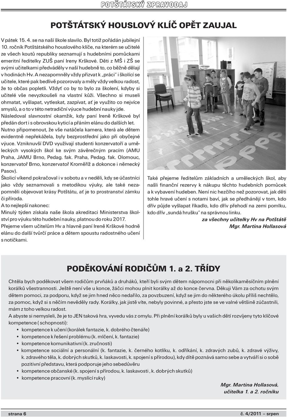 Děti z MŠ i ZŠ se svými učitelkami předváděly v naší hudebně to, co běžně dělají v hodinách Hv.