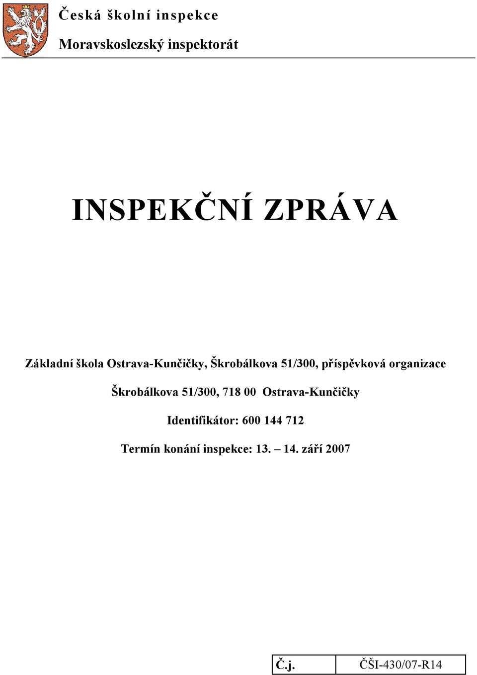 organizace Škrobálkova 51/300, 718 00 Ostrava-Kunčičky