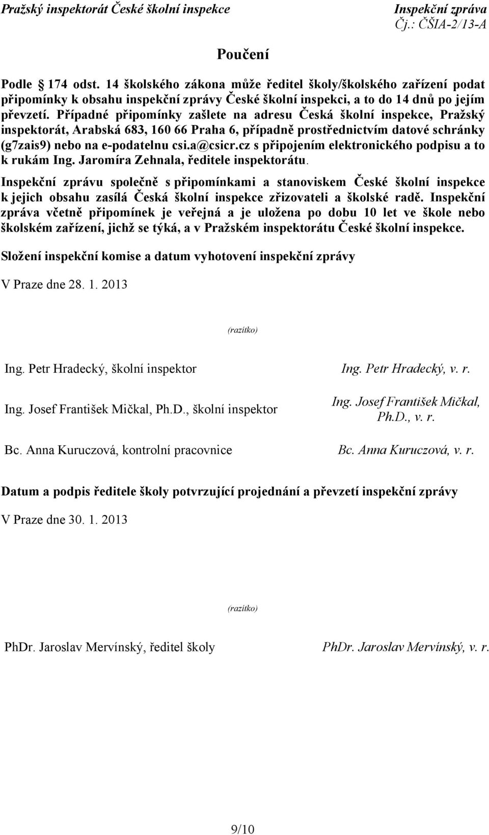 cz s připojením elektronického podpisu a to k rukám Ing. Jaromíra Zehnala, ředitele inspektorátu.