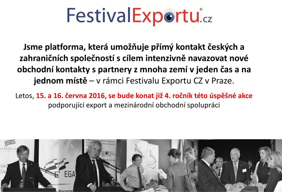 jednom místě v rámci Festivalu Exportu CZ v Praze. Letos, 15. a 16.