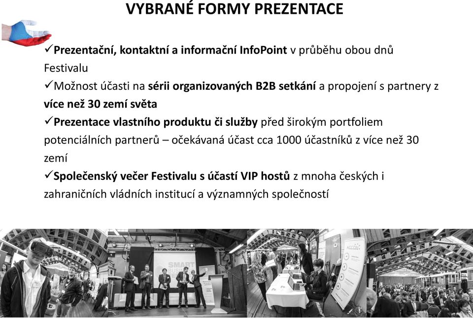 či služby před širokým portfoliem potenciálních partnerů očekávaná účast cca 1000 účastníků z více než 30 zemí