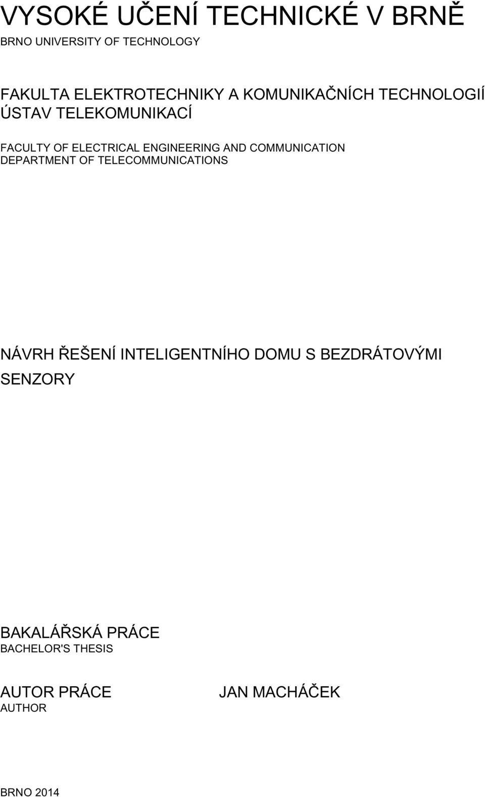 COMMUNICATION DEPARTMENT OF TELECOMMUNICATIONS NÁVRH ŘEŠENÍ INTELIGENTNÍHO DOMU S