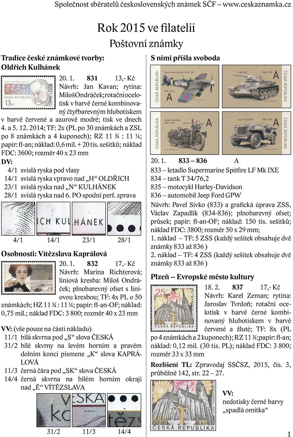 2014; TF: 2x (PL po 30 známkách a ZSL po 8 známkách a 4 kuponech); RZ 11 ¾ : 11 ¼; papír: fl-an; náklad: 0,6 mil. + 20 tis.