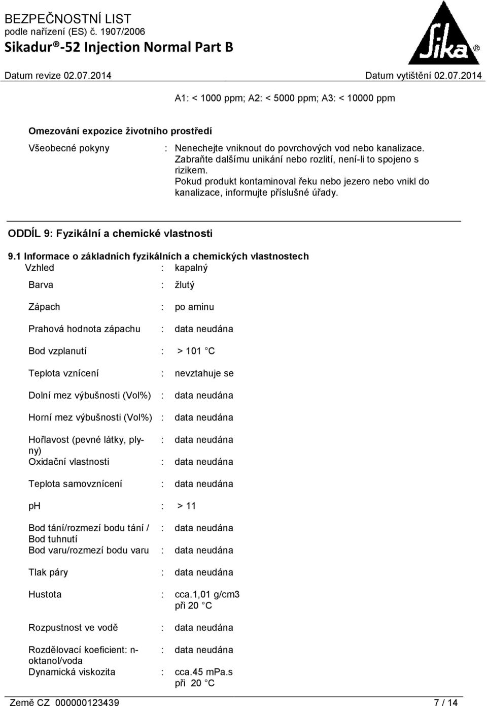 ODDÍL 9: Fyzikální a chemické vlastnosti 9.