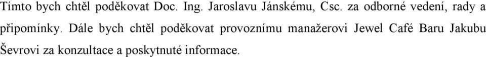 za odborné vedení, rady a připomínky.