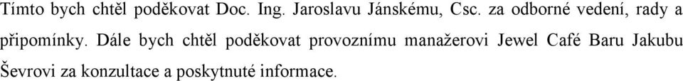 za odborné vedení, rady a připomínky.