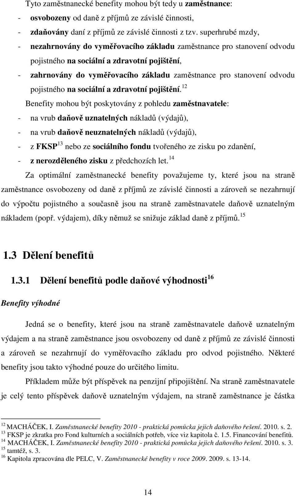 odvodu pojistného na sociální a zdravotní pojištění.