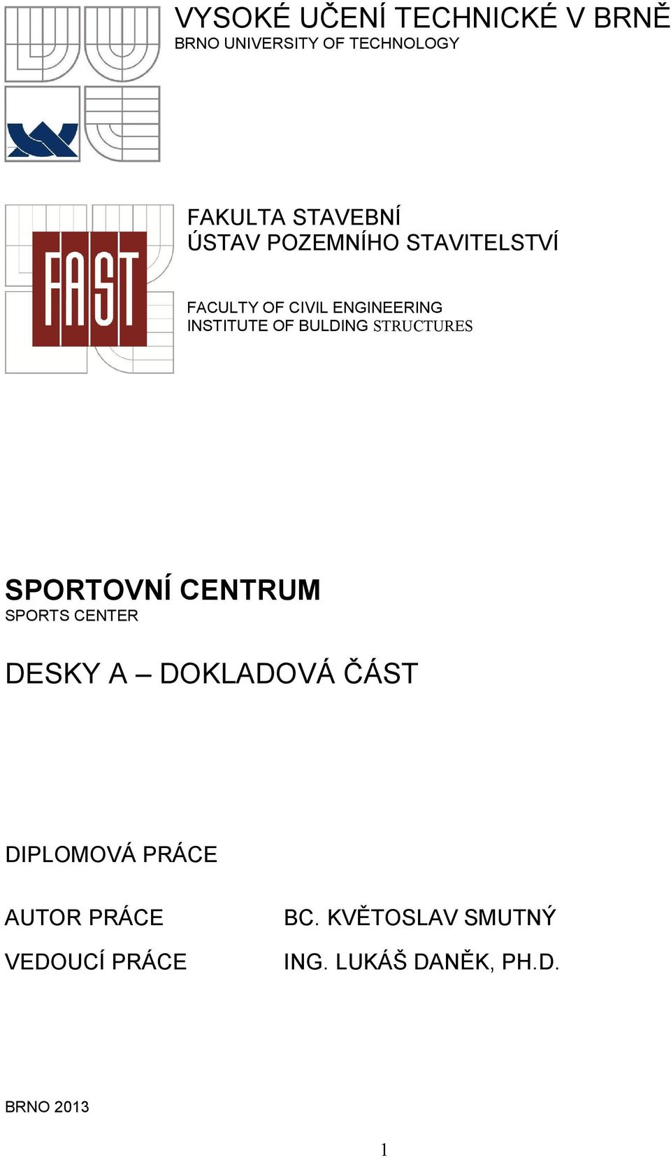 STRUCTURES SPORTOVNÍ CENTRUM SPORTS CENTER DESKY A DOKLADOVÁ ČÁST DIPLOMOVÁ