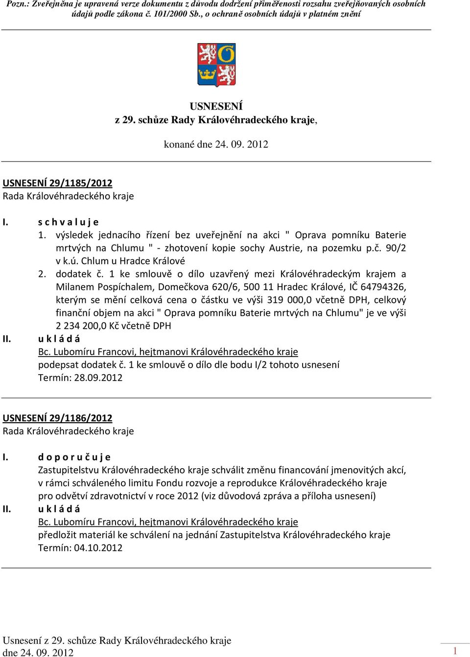 výsledek jednacího řízení bez uveřejnění na akci " Oprava pomníku Baterie mrtvých na Chlumu " - zhotovení kopie sochy Austrie, na pozemku p.č. 90/2 v k.ú. Chlum u Hradce Králové 2. dodatek č.