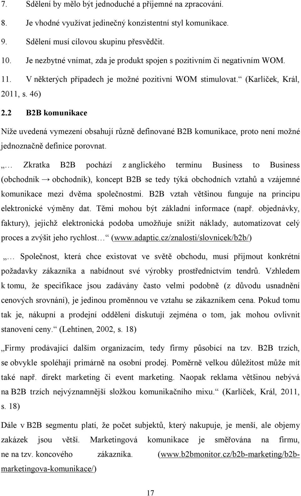 2 B2B komunikace Níže uvedená vymezení obsahují různě definované B2B komunikace, proto není možné jednoznačně definice porovnat.