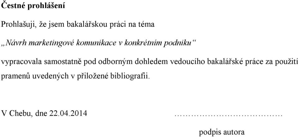 pod odborným dohledem vedoucího bakalářské práce za použití pramenů