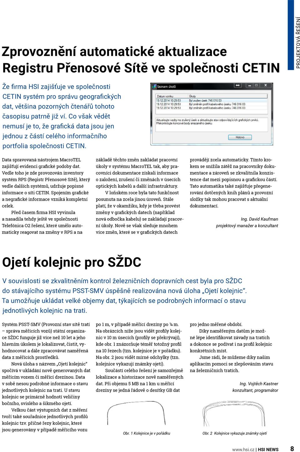 Seznam úkolů Data spravovaná nástrojem MacroTEL zajišťují evidenci grafické podoby dat.