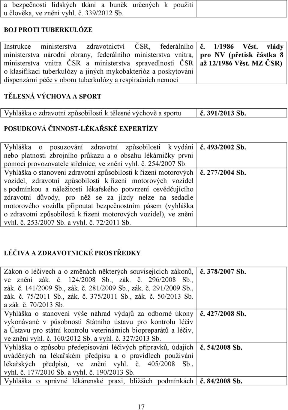 339/2012 BOJ PROTI TUBERKULÓZE Instrukce ministerstva zdravotnictví ČSR, federálního ministerstva národní obrany, federálního ministerstva vnitra, ministerstva vnitra ČSR a ministerstva spravedlnosti