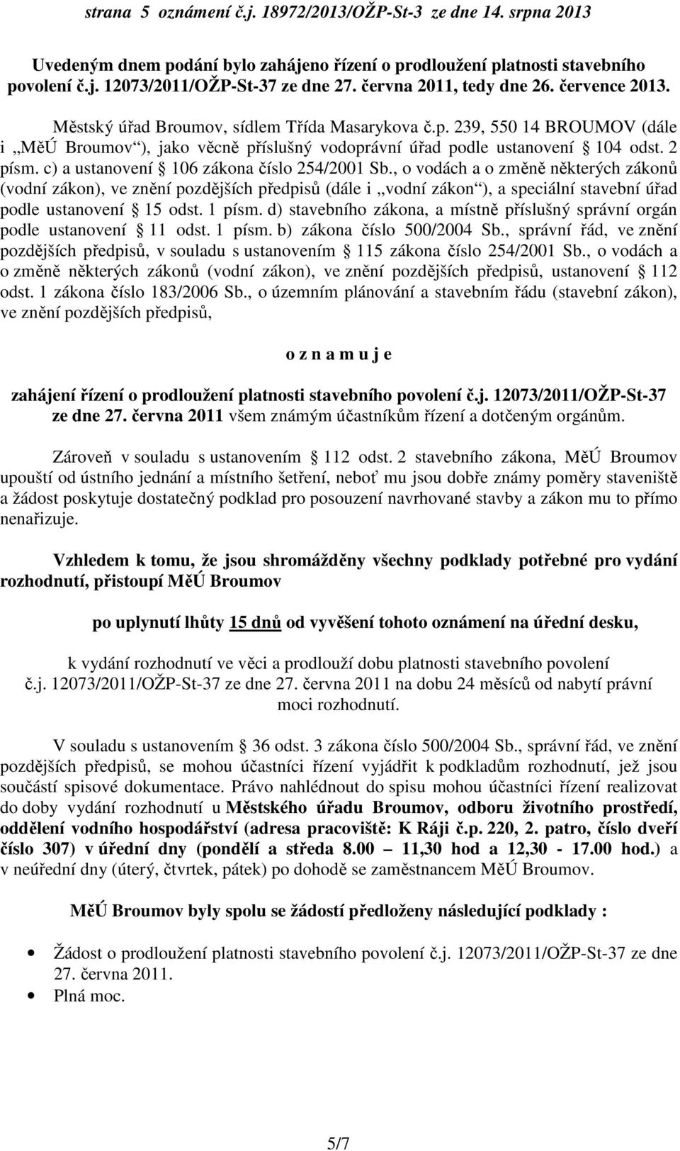 2 písm. c) a ustanovení 106 zákona číslo 254/2001 Sb.