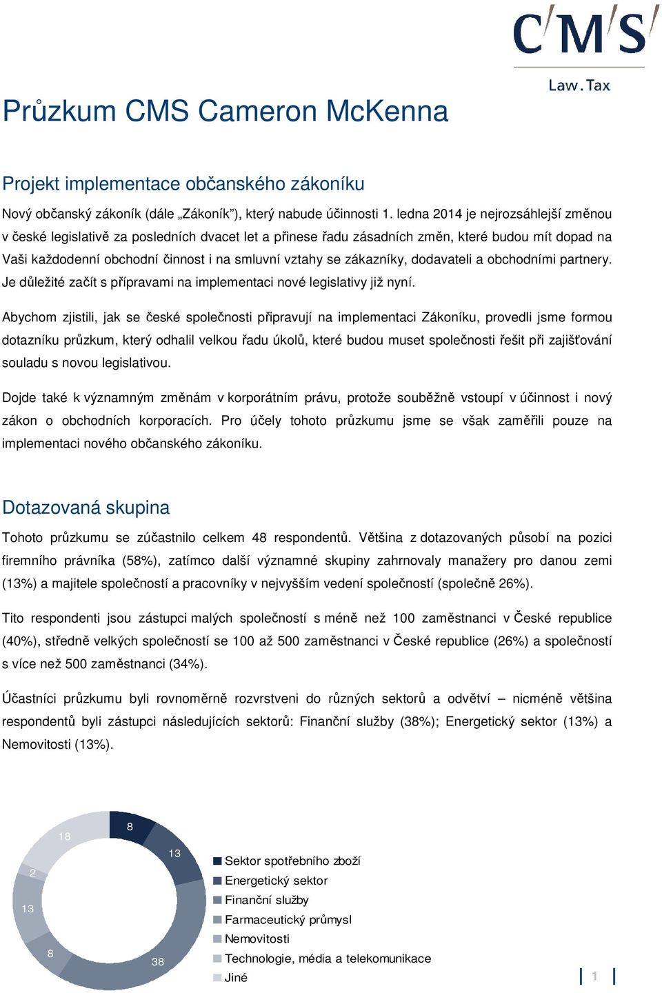 zákazníky, dodavateli a obchodními partnery. Je důležité začít s přípravami na implementaci nové legislativy již nyní.