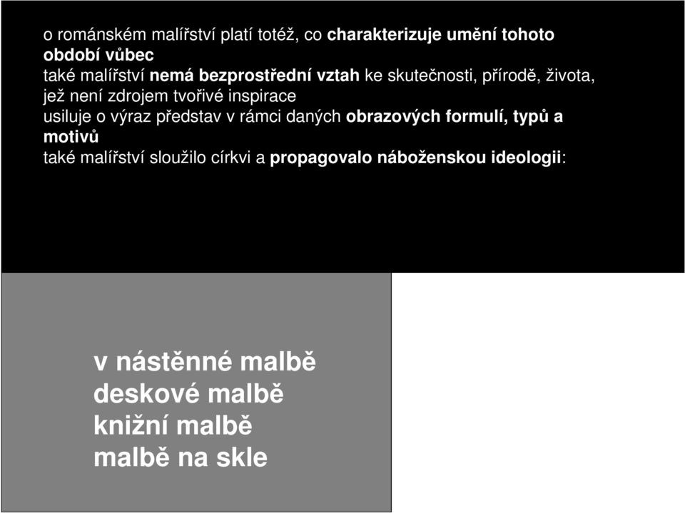 usiluje o výraz představ v rámci daných obrazových formulí, typů a motivů také malířství