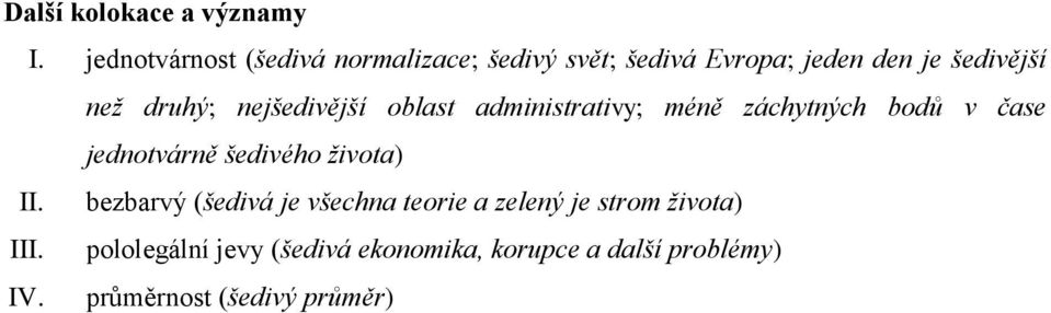 druhý; nejšedivější oblast administrativy; méně záchytných bodů v čase jednotvárně šedivého