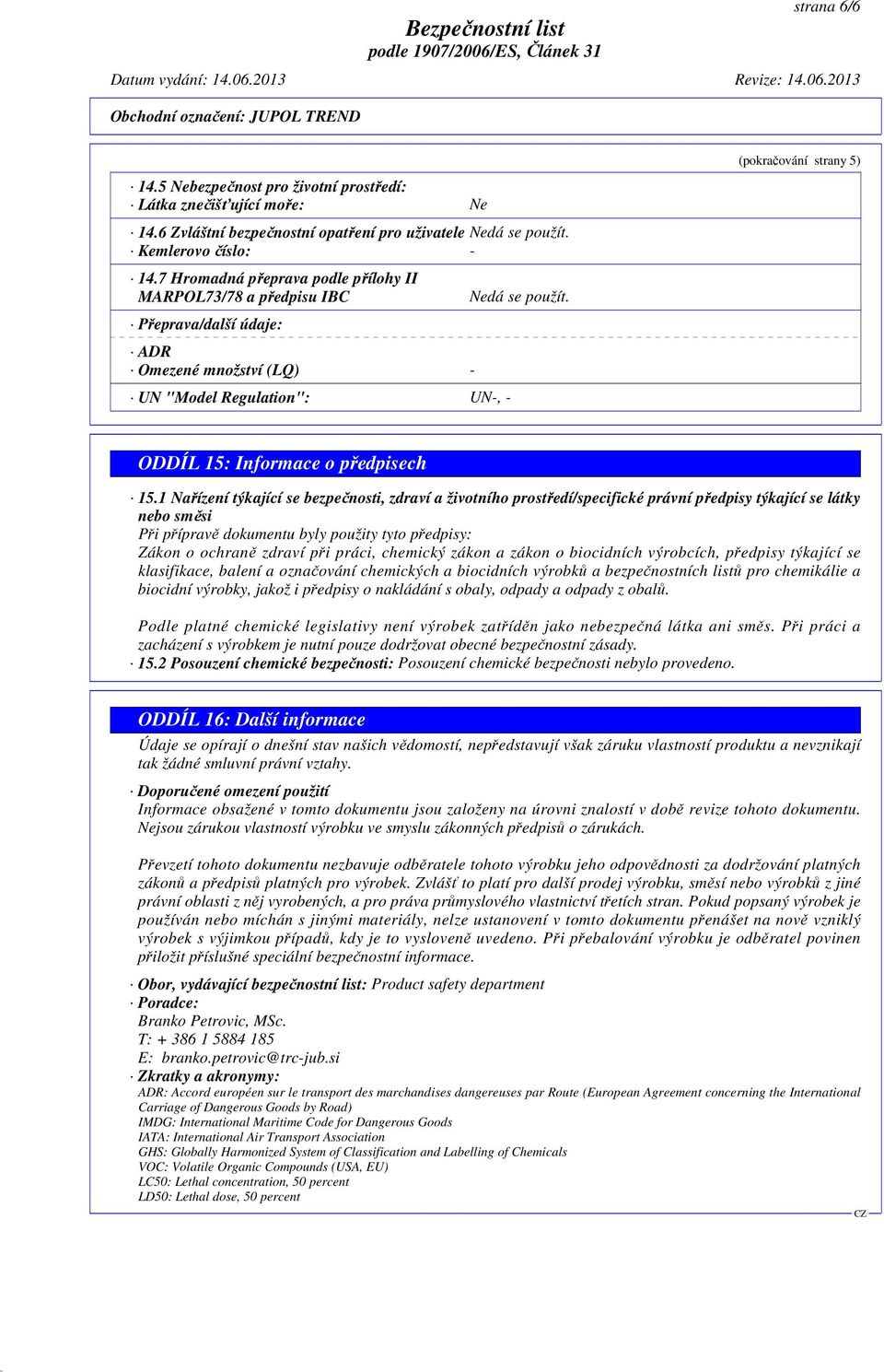 (pokračování strany 5) ODDÍL 15: Informace o předpisech 15.