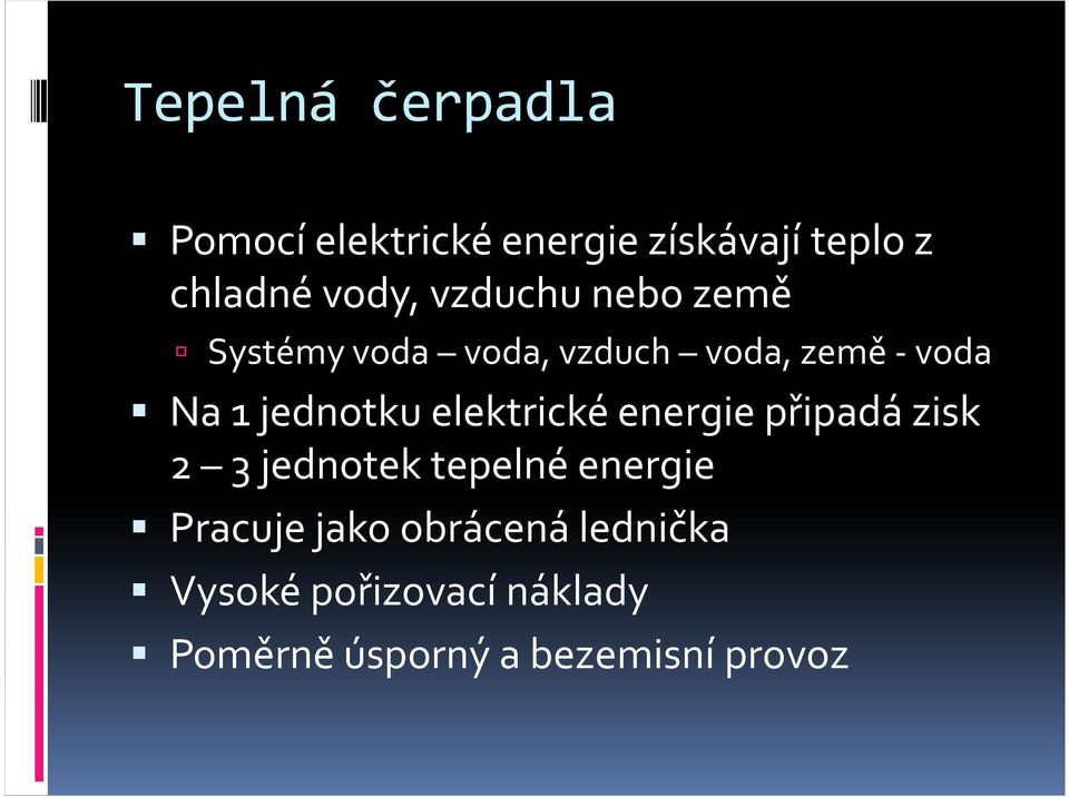 elektrické energie připadá zisk 2 3 jednotek tepelné energie Pracuje jako