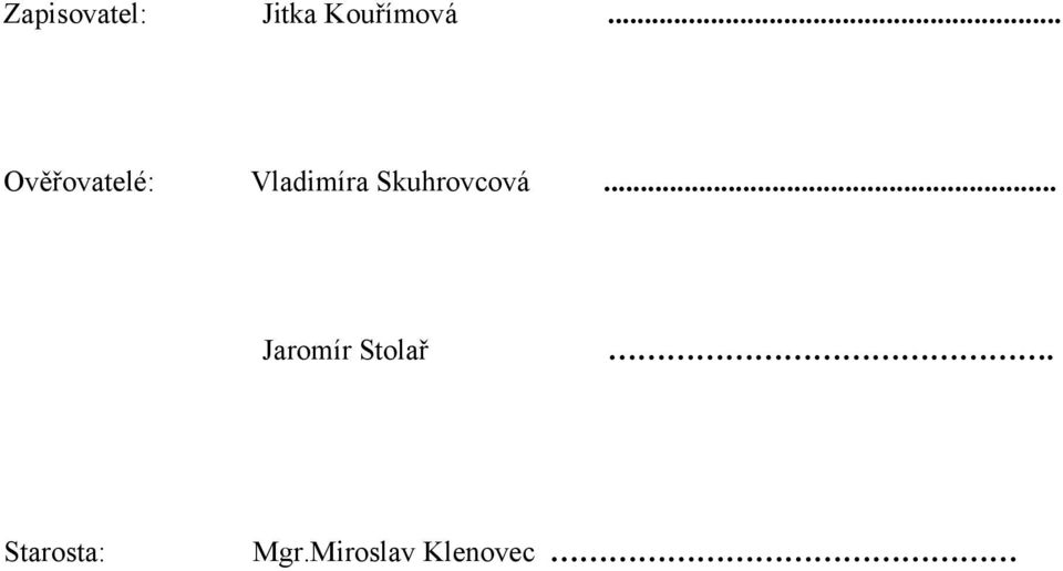 Skuhrovcová... Jaromír Stolař.