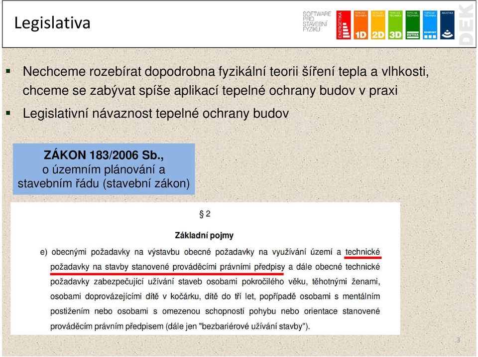 budov v praxi Legislativní návaznost tepelné ochrany budov ZÁKON