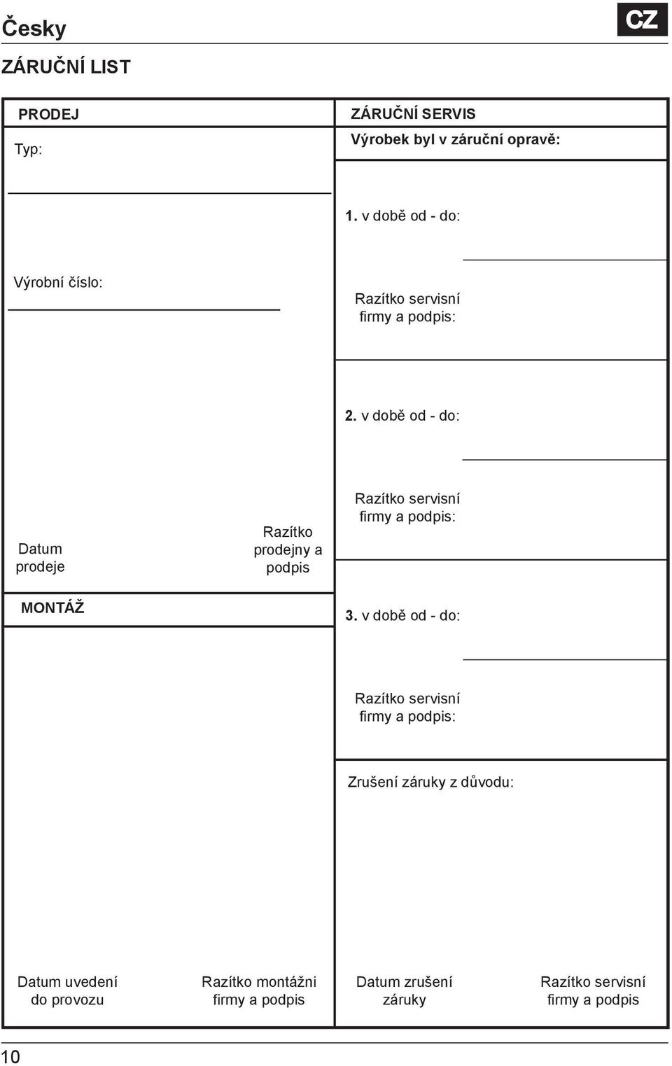 v době od - do: Datum prodeje Razítko prodejny a podpis MONTÁŽ 3.
