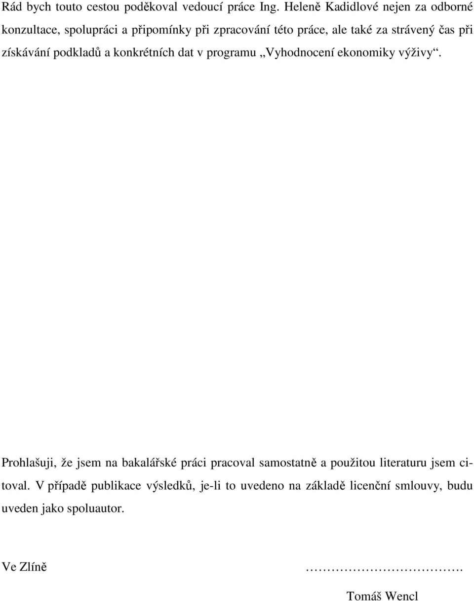 čas při získávání podkladů a konkrétních dat v programu Vyhodnocení ekonomiky výživy.