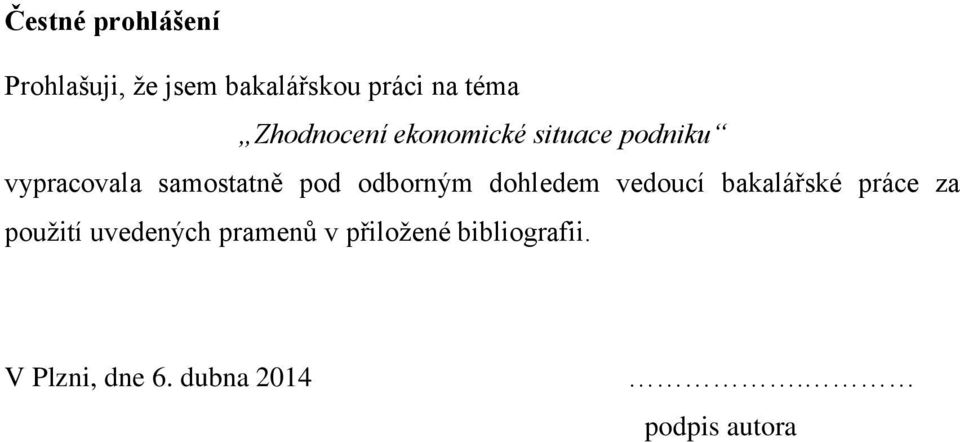 odborným dohledem vedoucí bakalářské práce za použití uvedených