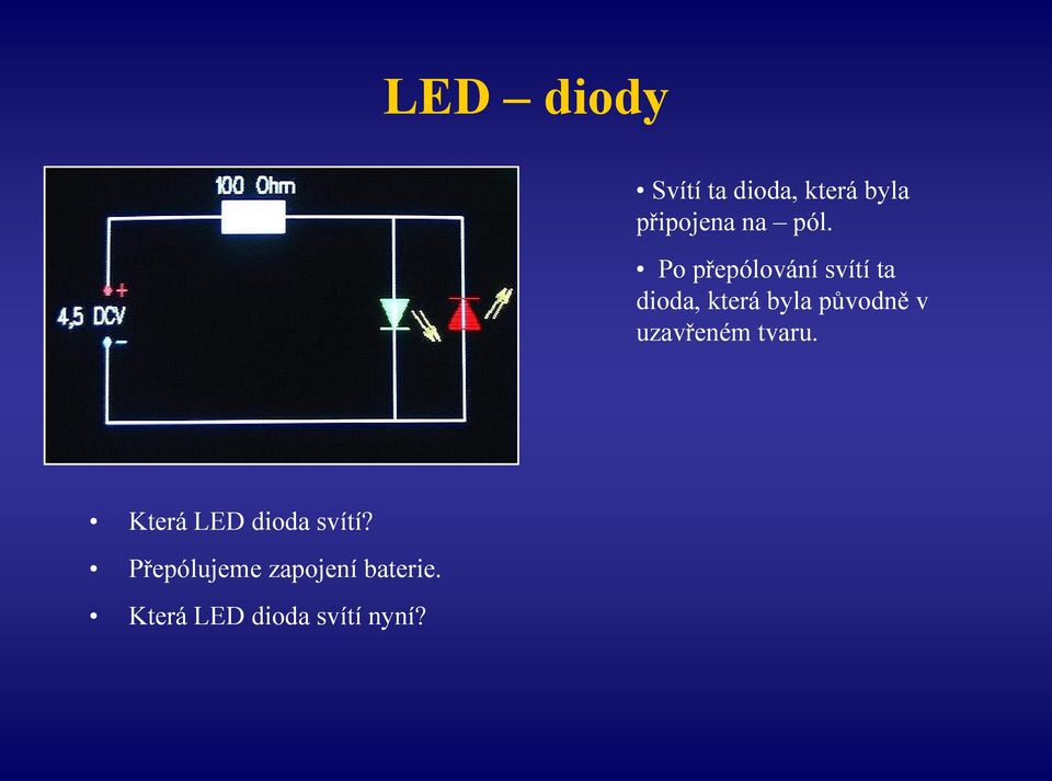 původně v uzavřeném tvaru. Která LED dioda svítí?