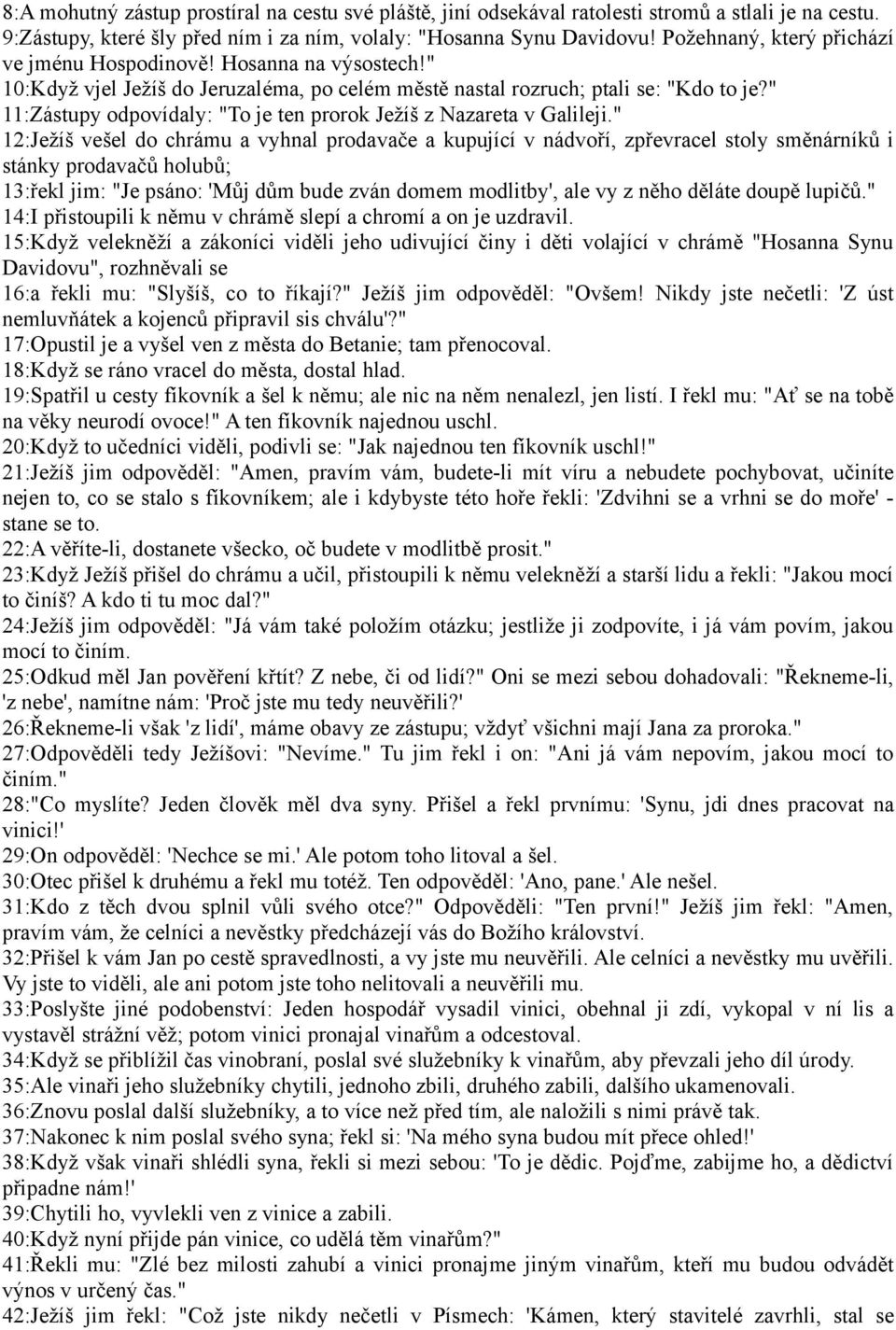 " 11:Zástupy odpovídaly: "To je ten prorok Ježíš z Nazareta v Galileji.