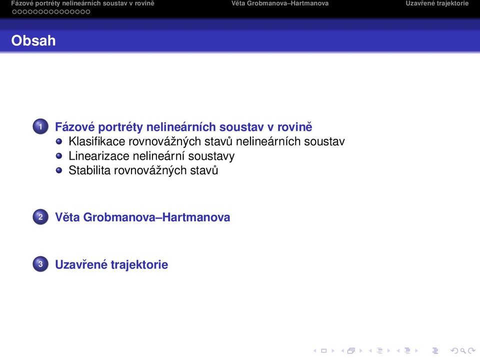 Linearizace nelineární soustavy Stabilita rovnovážných