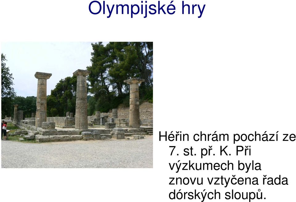 Při výzkumech byla