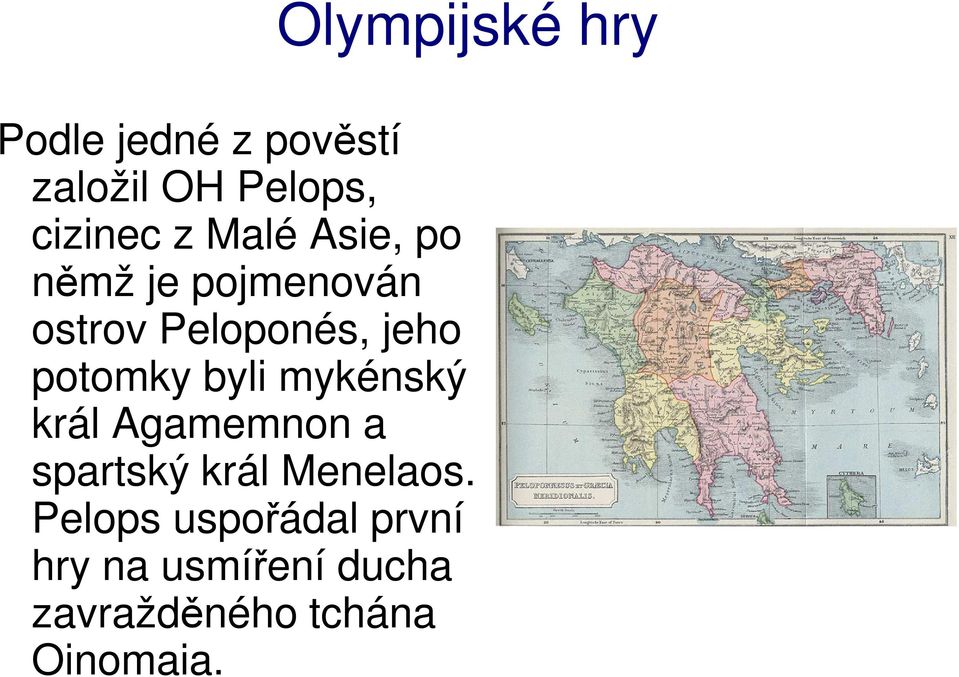 byli mykénský král Agamemnon a spartský král Menelaos.