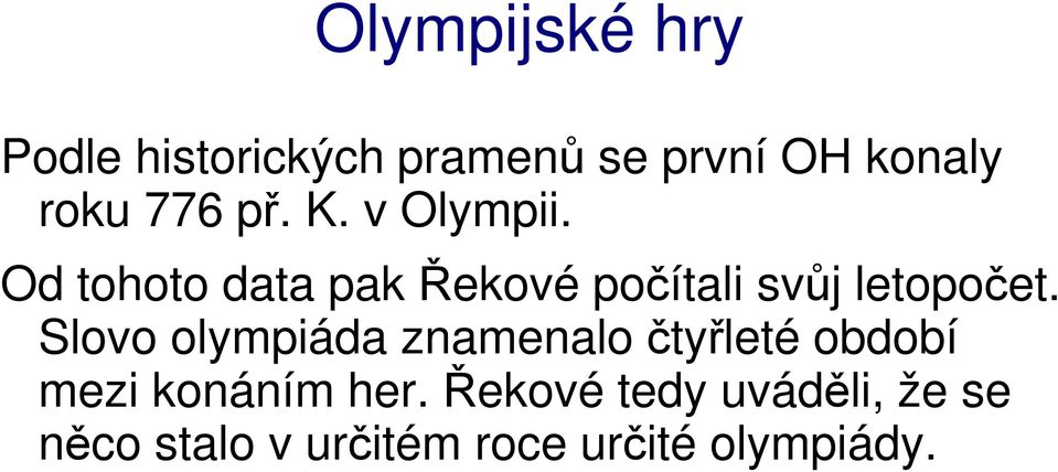 Slovo olympiáda znamenalo čtyřleté období mezi konáním her.
