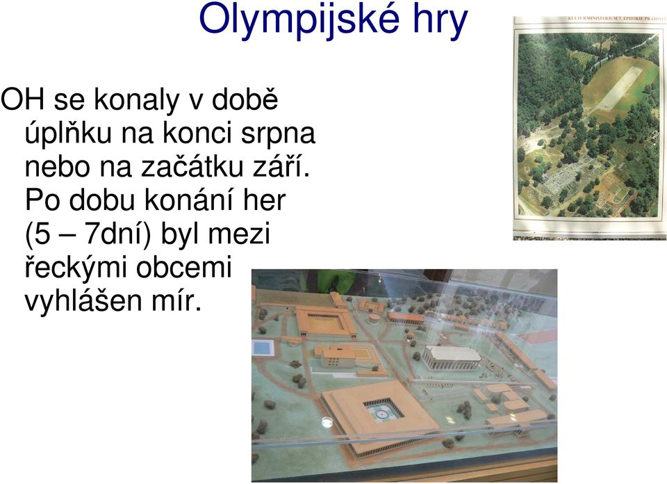 Po dobu konání her (5 7dní) byl