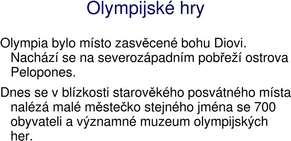 Dnes se v blízkosti starověkého posvátného místa nalézá