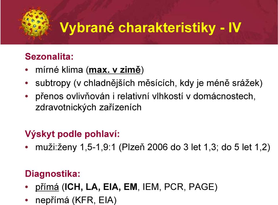 relativní vlhkostí v domácnostech, zdravotnických zařízeních Výskyt podle pohlaví: