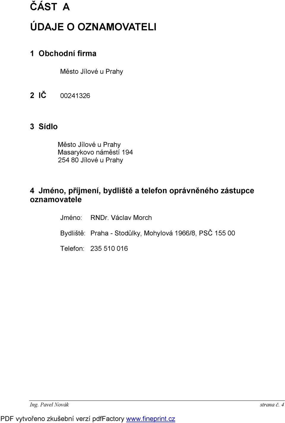 bydliště a telefon oprávněného zástupce oznamovatele Jméno: RNDr.