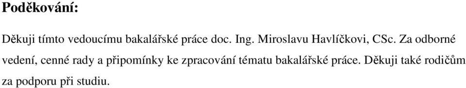 Za odborné vedení, cenné rady a připomínky ke