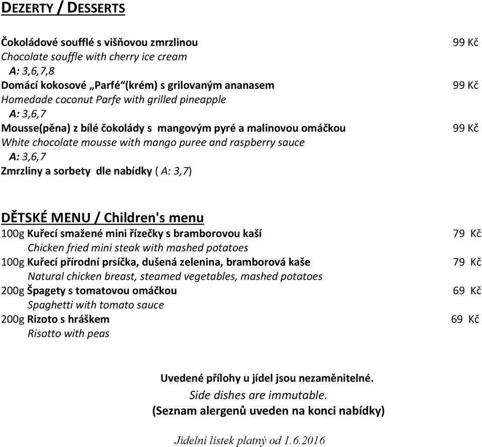 DĚTSKÉ MENU / Children's menu 100g Kuřecí smažené mini řízečky s bramborovou kaší Chicken fried mini steak with mashed potatoes 100g Kuřecí přírodní prsíčka, dušená zelenina, bramborová kaše Natural