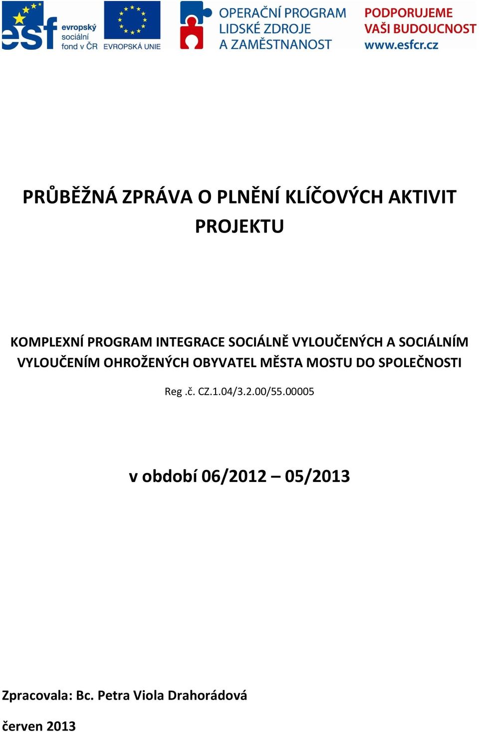 OBYVATEL MĚSTA MOSTU DO SPOLEČNOSTI Reg.č. CZ.1.04/3.2.00/55.