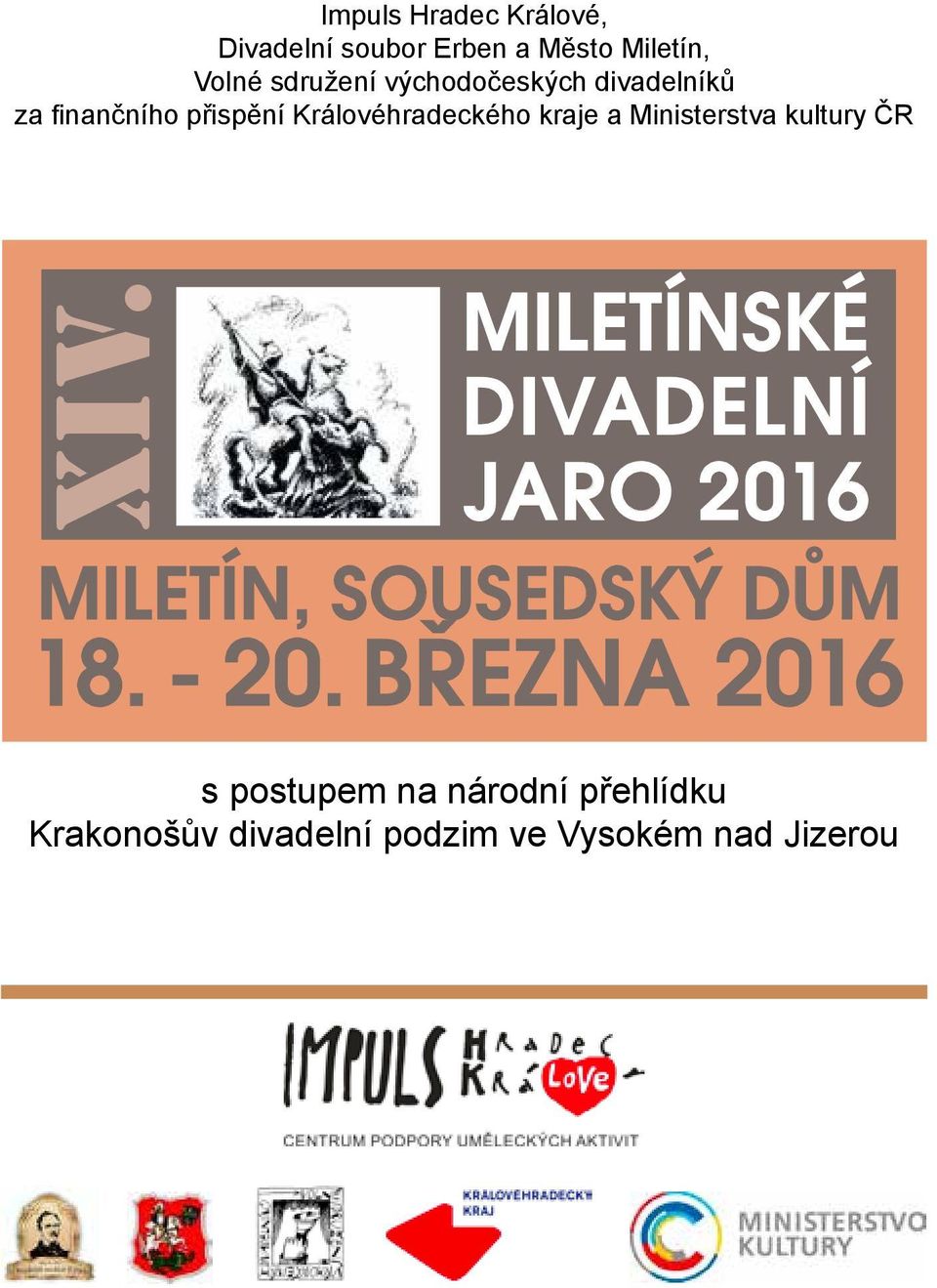 Ministerstva kultury ČR XIV. MILETÍNSKÉ DIVADELNÍ JARO 2016 MILETÍN, SOUSEDSKÝ DŮM 18.