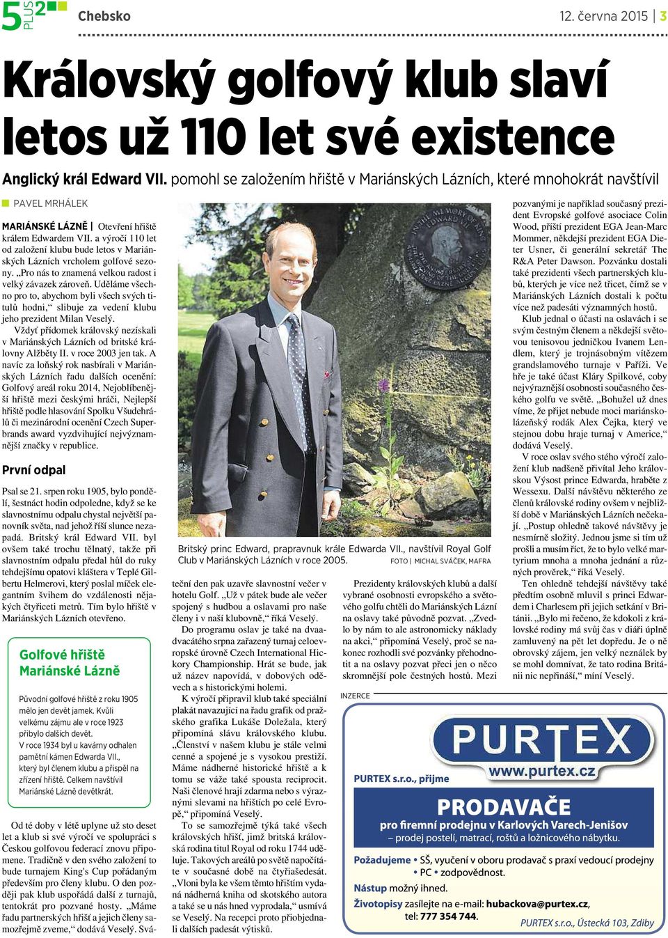 avýročí 110 let od založení klubu bude letos vmariánských Lázních vrcholem golfové sezony. Pro nás to znamená velkou radost i velký závazek zároveň.