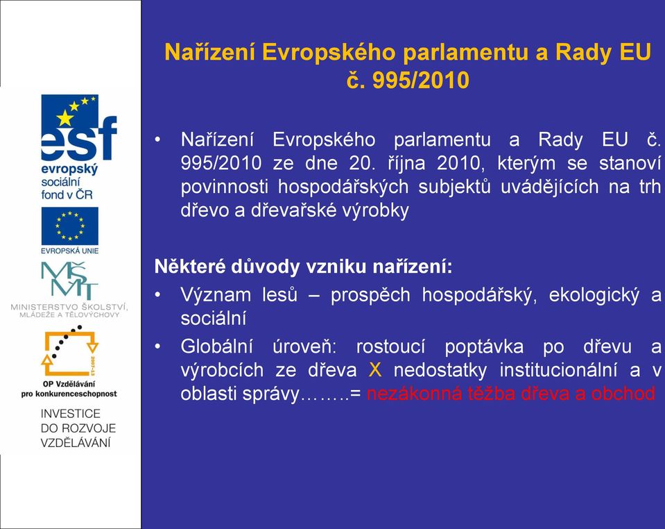 října 2010, kterým se stanoví povinnosti hospodářských subjektů uvádějících na trh dřevo a dřevařské výrobky