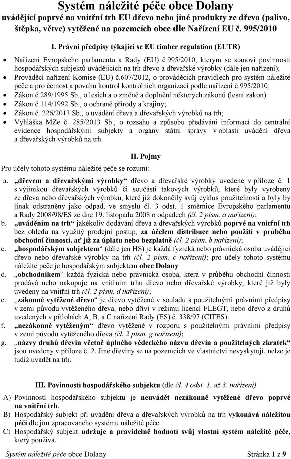 995/2010, kterým se stanoví povinnosti hospodářských subjektů uvádějících na trh dřevo a dřevařské výrobky (dále jen nařízení); Prováděcí nařízení Komise (EU) č.