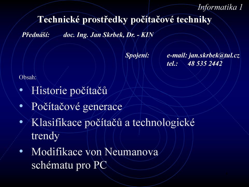 : 48 535 2442 Obsah: Historie počítačů Počítačové generace